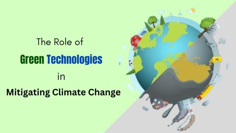 The Role of Green Technologies in Mitigating Climate Change