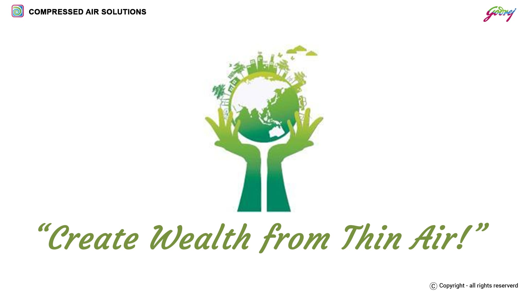 Create Wealth from Thin Air!- ENERGY SAVING SOLUTIONS IN COMPRESSED AIR NETWORK (GODREJ)